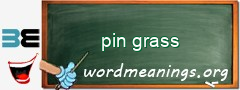 WordMeaning blackboard for pin grass